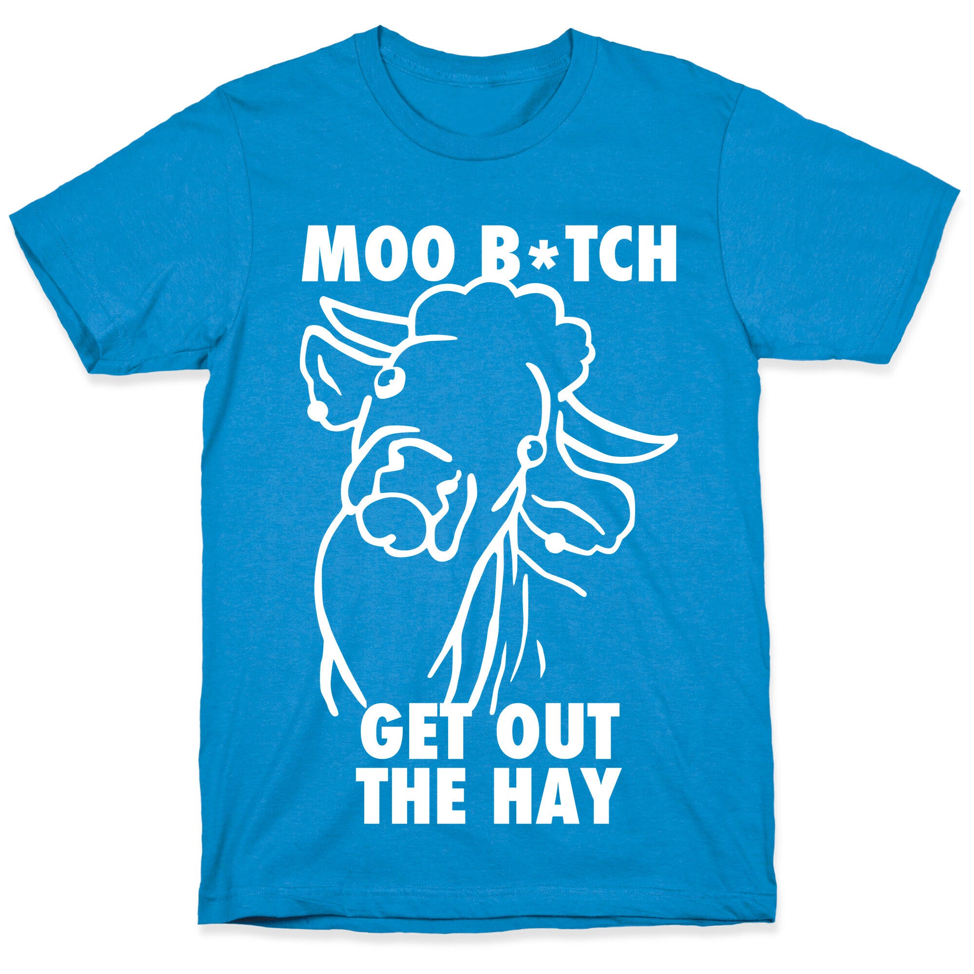 Moo Bitch, Get Out The Hay (Dark) T-Shirt